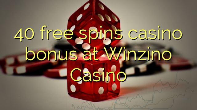 40 senza spins Bonus Casinò à Winzino Casino