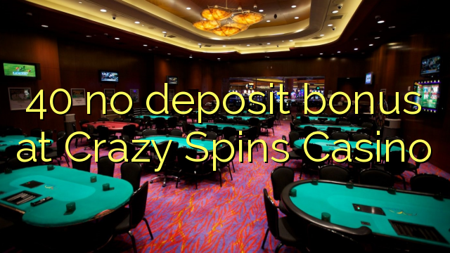 40在Crazy Spins Casino没有存款奖金