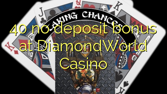 40 bez depozytu w kasynie DiamondWorld