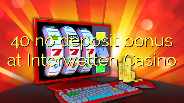 40 no deposit bonus at Interwetten Casino