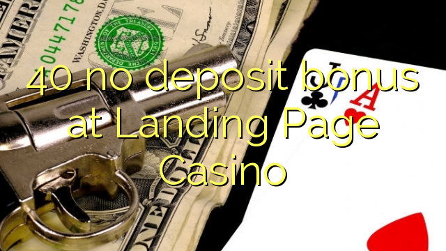 40 no deposit bonus at Landing Page Casino 40 no deposit bonus at Landing Page Casino