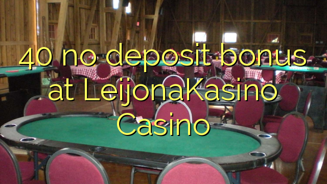 40 no bonus klo LeijonaKasino Casino
