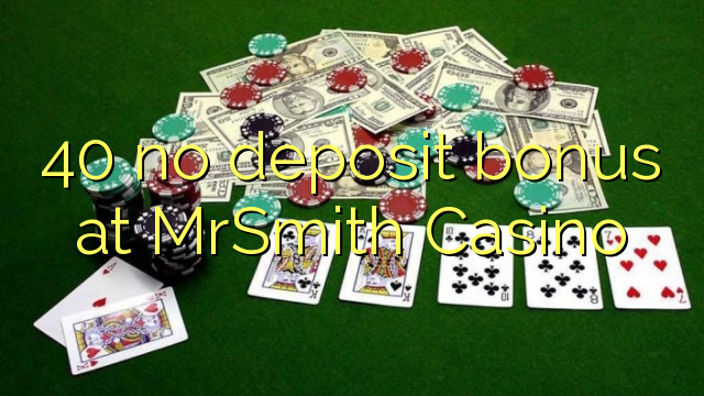 40 no deposit bonus bij MrSmith Casino