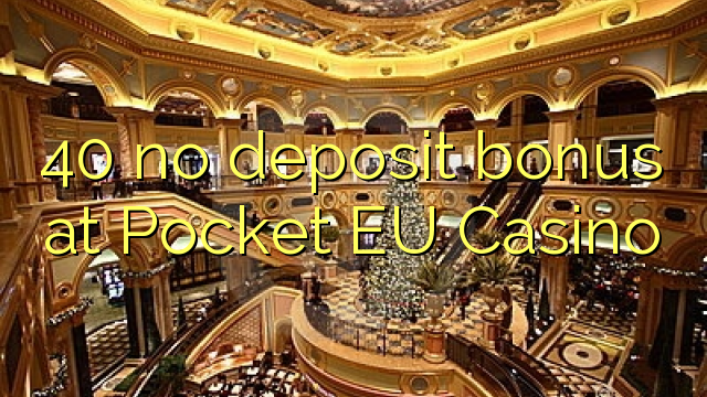 40 no deposit bonus at Pocket EU Casino