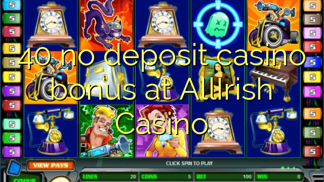 40 no deposit casino bonus at AllIrish Casino