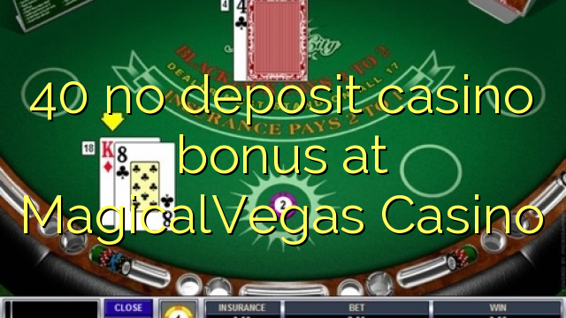 40 no deposit casino bonus bij MagicalVegas Casino