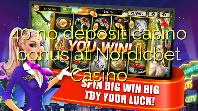 40 no deposit casino bonus at Nordicbet Casino