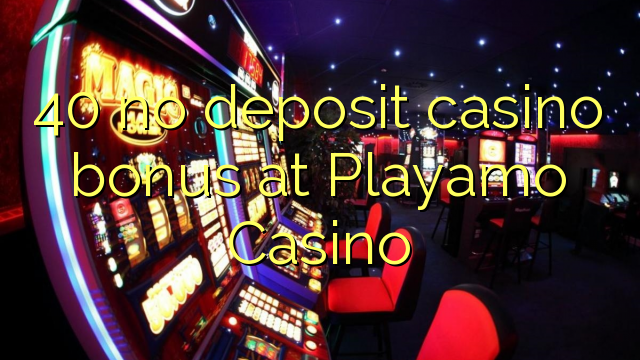 40 no deposit casino bonus at Playamo Casino