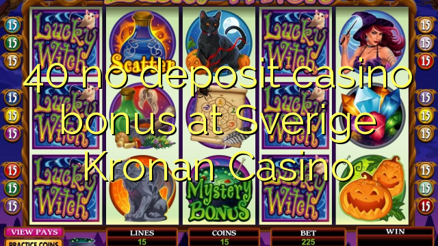 40 palibe gawo kasino bonasi pa Sverige Kronan Casino