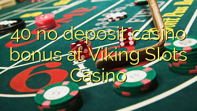 I-40 ayikho ibhonasi ye-casino ediphithi e-Viking Slots Casino