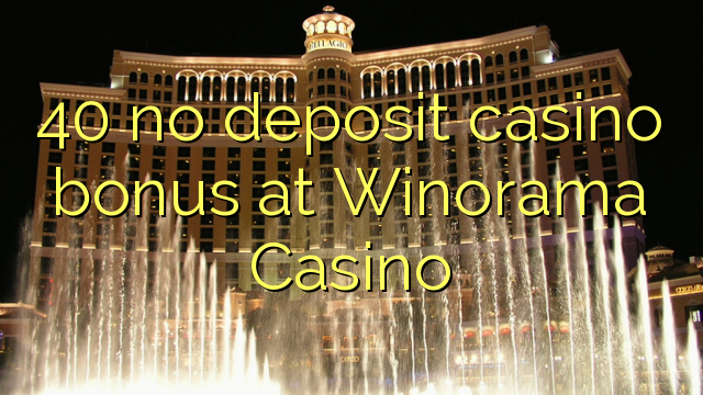 40 no deposit casino bonus at Winorama Casino