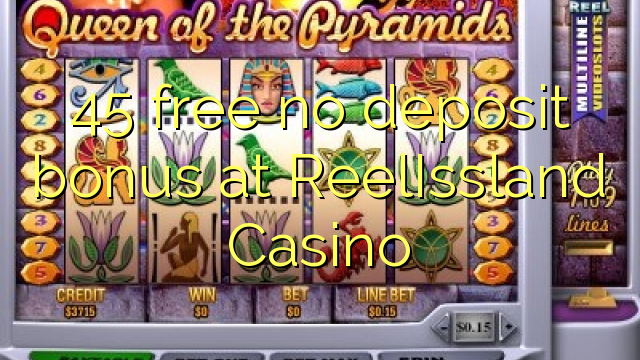 ReelIssland Casino hech depozit bonus ozod 45