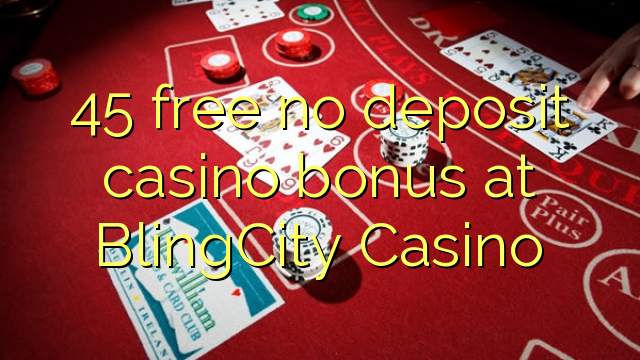 45 libreng walang deposit casino bonus sa BlingCity Casino