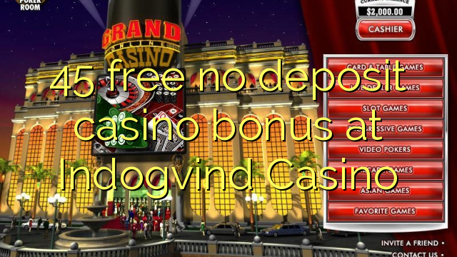 45 gratis no deposit casino bonus bij Indogvind Casino