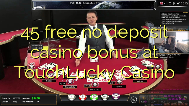 45 free no deposit casino bonus at TouchLucky Casino