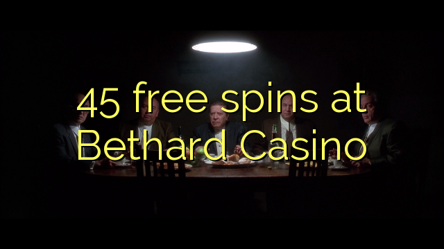 45 xira gratuitamente en Bethard Casino