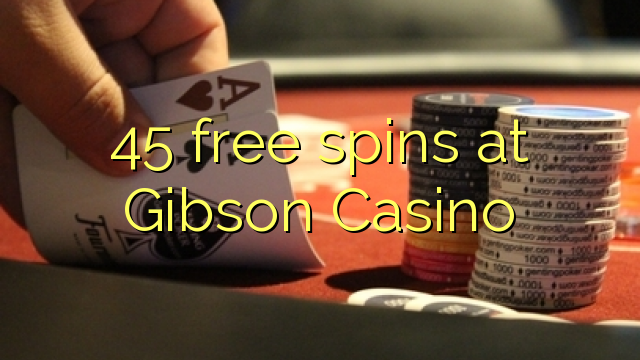 45 free spins at Gibson Casino