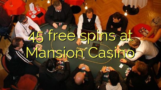 45 berputar percuma di Mansion Casino