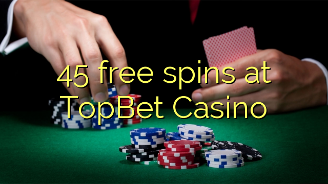 45 free spins at TopBet Casino