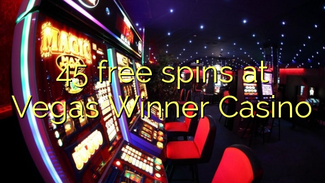 45 free spins at Vegas Winner Casino