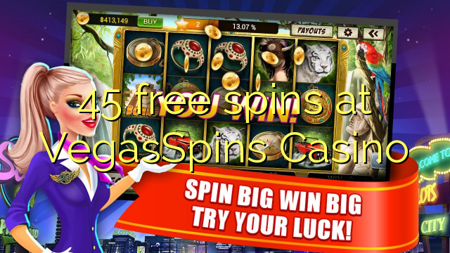 45 free spins at VegasSpins Casino