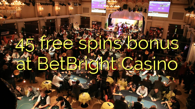 45 free spins bonusu BetBright Casino