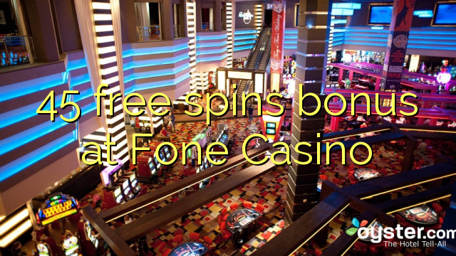 45 free spins bonus at Fone Casino