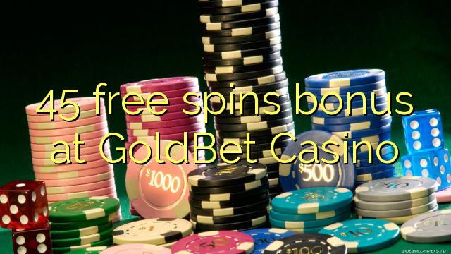45 free spins bonus at GoldBet Casino