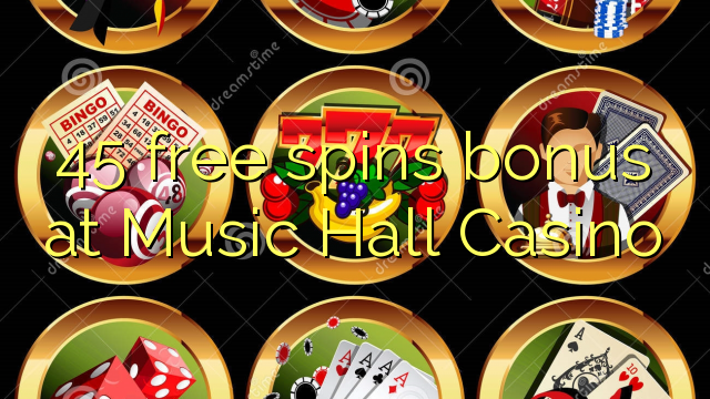 45 free spins bonus at Music Hall Casino