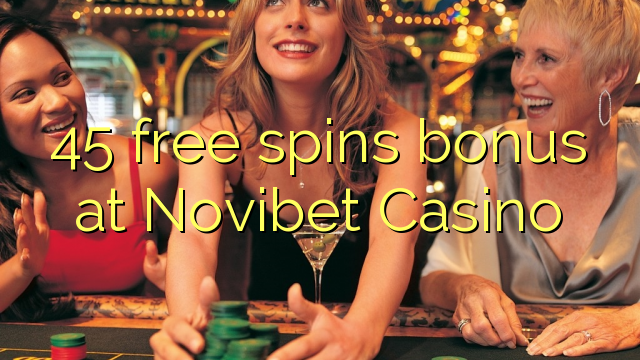 45 free spins bonus at Novibet Casino