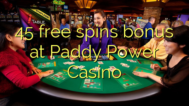 I-45 yamahhala i-spin bonus ku-Paddy Power Casino
