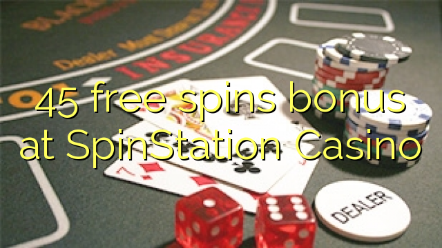 Ang 45 free spins bonus sa SpinStation Casino