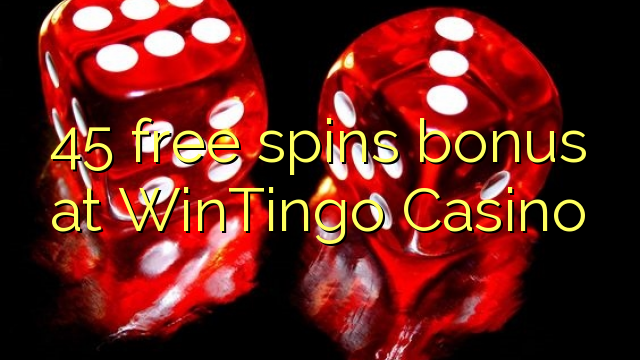 45 free spins bonus at WinTingo Casino