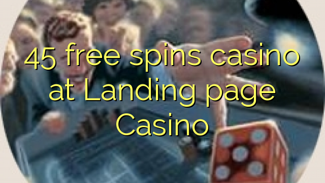 45 free spins casino at Landing page Casino