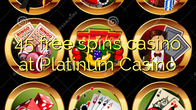 Deducit ad platinum liberum online casino 45
