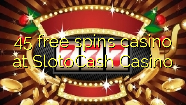 45 free spins casino at SlotoCash Casino