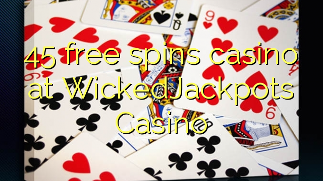 45 free spins casino at WickedJackpots Casino 45 free spins casino at WickedJackpots Casino