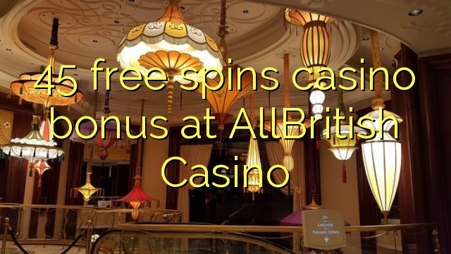 45 free spins casino bonus at AllBritish Casino