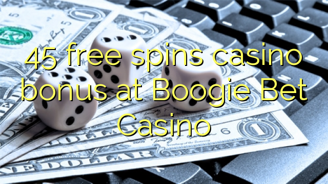 45 libera turnadas kazino bonus en Boogie Vetita Kazino