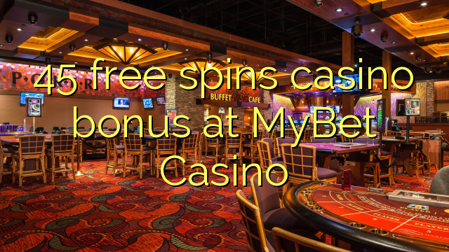 MyBet Casino પર 45 ફ્રી સ્પીન્સ કેસિનો બોનસ