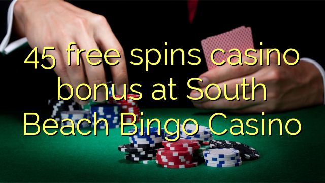 45 free spins casino bonus at South Beach Bingo Casino