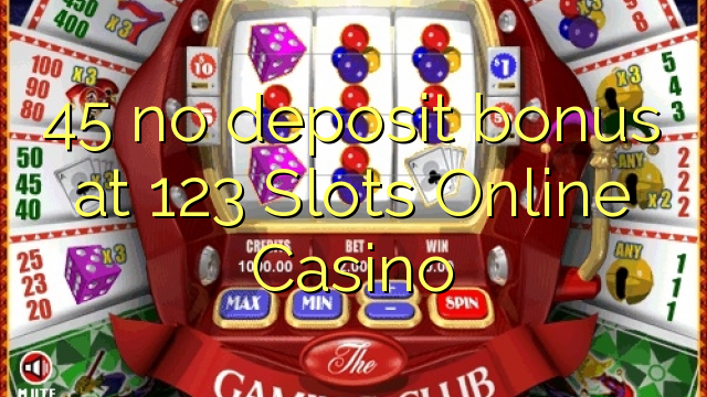 45 nema bonusa na 123 Slots Online Casinou