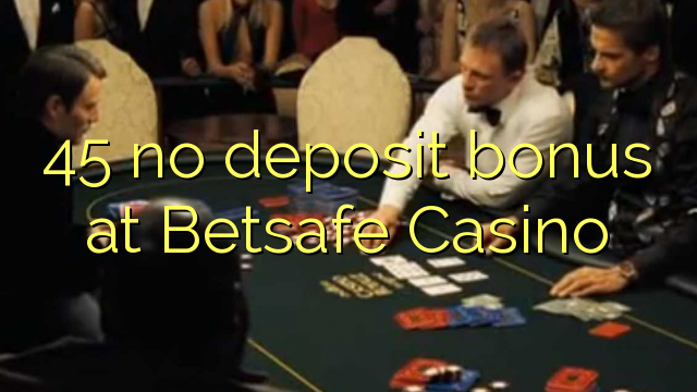 45 no deposit bonus bij Betsafe Casino
