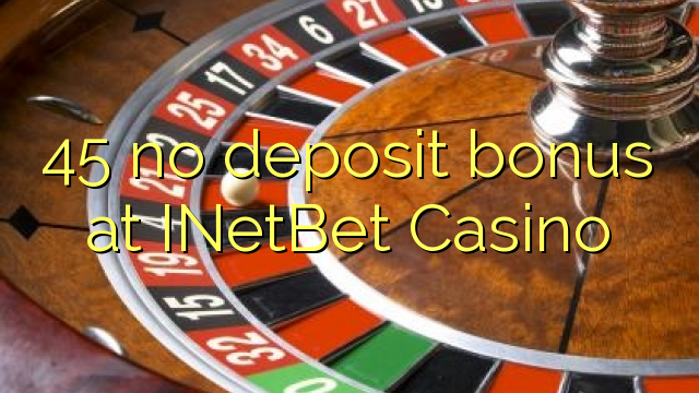 45 ingen insättningsbonus på INetBet Casino