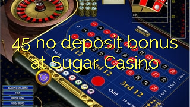 45 ingen insättningsbonus på Sugar Casino