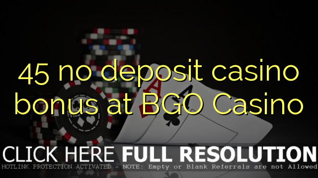 45 no deposit casino bonus at BGO Casino