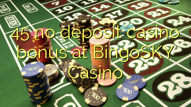 45 no deposit casino bonus at BingoSKY Casino