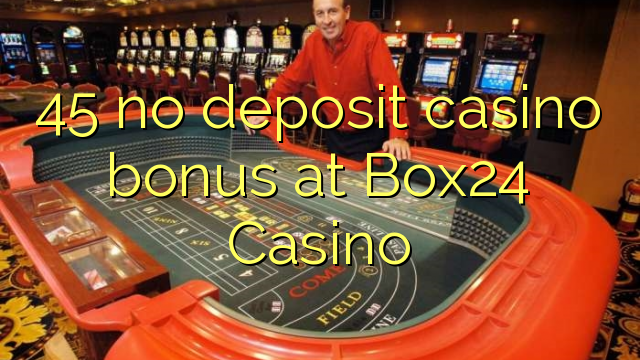 45 no deposit casino bonus at Box24 Casino