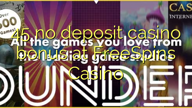 45 no deposit casino bonus at FreeSpins Casino