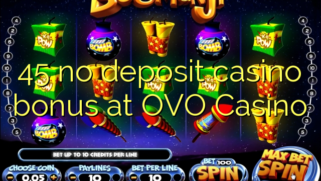OVO Casino-da 45 heç bir əmanət casino bonus